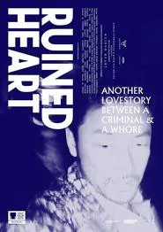 Ruined Heart: Another Love Story Between a Criminal & a Whore movie poster