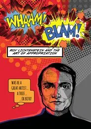 Whaam! Blam! Roy Lichtenstein and the Art of Appropriation movie poster