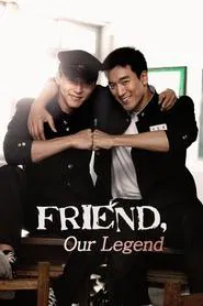 Friend, Our Legend tv show poster