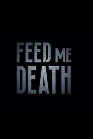 Poster do filme Feed Me Death