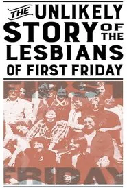 The Unlikely Story of the Lesbians of First Friday movie poster