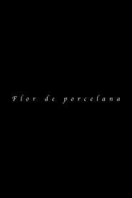 Flor de Porcelana movie poster