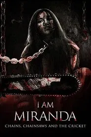 I Am Miranda: Chains, Chainsaws and the Cricket movie poster