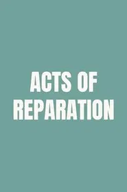 Acts of Reparation movie poster