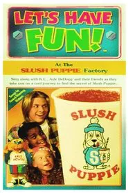 Let's Have Fun! At The Slush Puppie Factory movie poster