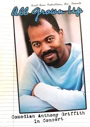 All Grown Up - Comedian Anthony Griffith In Concert movie poster