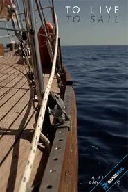 To Live To Sail movie poster