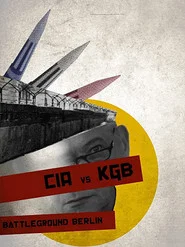 CIA vs KGB: Battleground Berlin movie poster