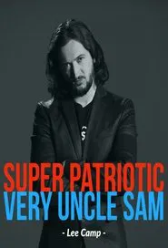 Lee Camp Super Patriotic Very Uncle Sam Comedy Special Not Allowed On TV movie poster