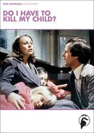 Poster do filme Do I Have to Kill My Child?
