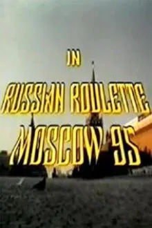 Russian Roulette - Moscow 95 movie poster