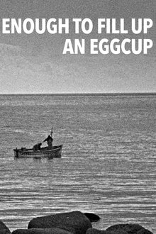 Enough to Fill Up an Eggcup movie poster