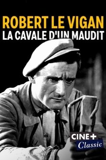 Robert Le Vigan, la cavale d'un maudit movie poster