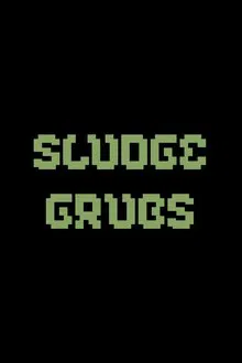 Sludge Grubs movie poster