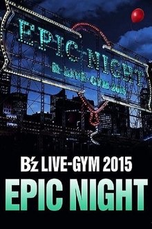 B'z LIVE-GYM 2015 -EPIC NIGHT- movie poster