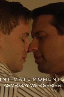 Intimate Moments - ASMR Gay Web Series tv show poster