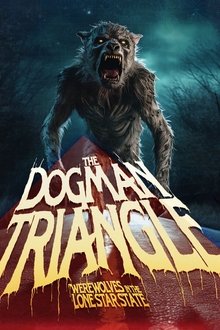 The Dogman Triangle: Werewolves in the Lone Star State movie poster