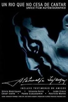 Un río que no cesa de cantar, Atahualpa Yupanqui movie poster