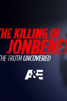 The Killing of JonBenet: The Truth Uncovered movie poster