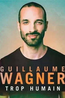 Guillaume Wagner - Trop humain movie poster