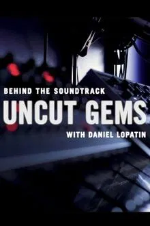 Behind the Soundtrack: 'Uncut Gems' with Daniel Lopatin movie poster