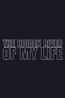 Poster do filme The Hidden River of My Life