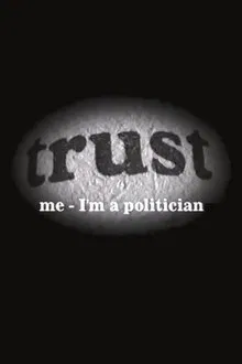 Trust Me - I'm a Politician movie poster