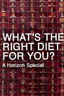 What's the Right Diet for You? A Horizon Special tv show poster