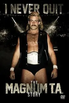 I Never Quit: The Magnum T.A. Story movie poster