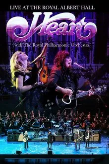 Heart - Live at the Royal Albert Hall with The Royal Philharmonic Orchestra movie poster