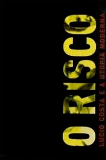 O Risco: Lúcio Costa e a Utopia Moderna movie poster