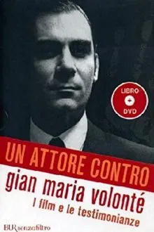 Un attore contro - Gian Maria Volonté movie poster
