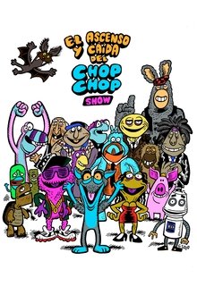 El ascenso y caída del Chop Chop Show movie poster