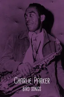 Charlie Parker: Bird Songs movie poster
