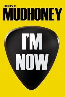 I'm Now: The Story of Mudhoney movie poster