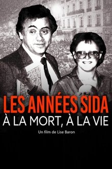 Les années sida, à la mort, à la vie movie poster