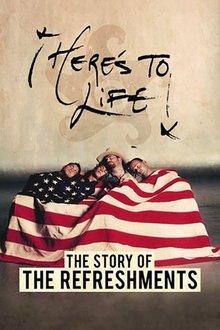 Here's To Life: The Story of the Refreshments movie poster
