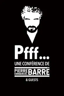 Pfff... A lecture by Pierre-Emmanuel Barré & Guests movie poster