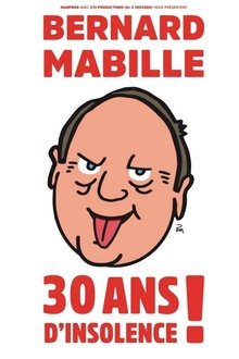 Bernard Mabille - 30 Ans D'Insolence movie poster