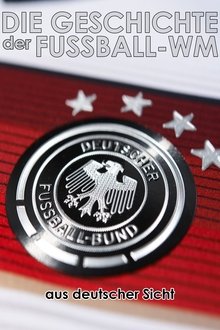 Die Geschichte der Fußball-WM aus deutscher Sicht movie poster