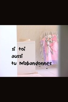 Si toi aussi tu m'abandonnes movie poster