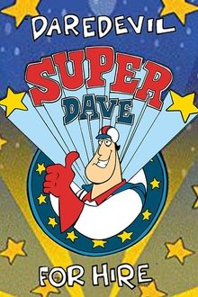 Super Dave: Daredevil for Hire tv show poster