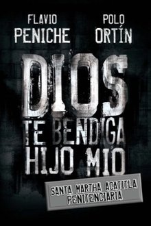 Dios te bendiga hijo mío: Santa Marta Acatitla Penitenciaria movie poster