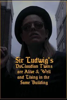 Sir Ludwig's DuClaudian Twins are Alive & Well and Living in the Same Building movie poster