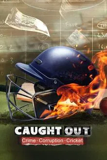 Caught Out: Crime. Corruption. Cricket. movie poster