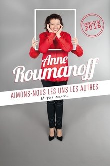 Anne Roumanoff : Aimons-nous les uns les autres, et plus encore… movie poster