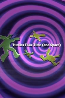 Turtles Take Time (and Space) movie poster