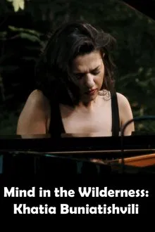 Mind in the Wilderness: Khatia Buniatishvili movie poster