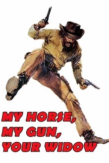 My Horse, My Gun, Your Widow movie poster