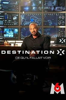 Destination X : ce qu'il fallait voir tv show poster